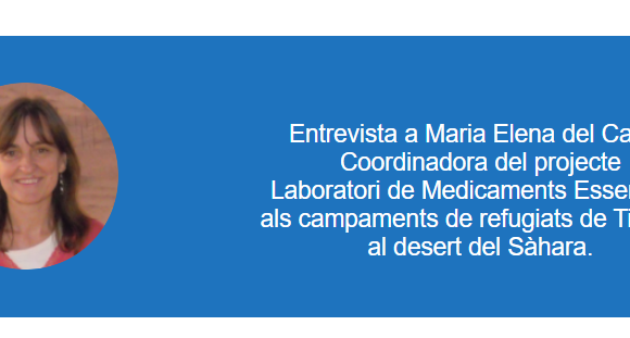 Entrevista a Maria Elena del Cacho Coordinadora del projecte Laboratori de Medicaments Essencials als campaments de refugiats de Tindouf, al desert del Sàhara – Medicus Mundi Entrevista a Maria Elena del Cacho Coordinadora del projecte Laboratori de Medicaments Essencials als campaments de refugiats de Tindouf, al desert del Sàhara – Medicus Mundi
