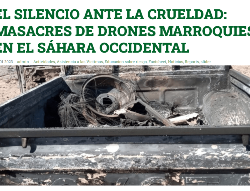 GUERRA EN EL SAHARA | EL SILENCIO ANTE LA CRUELDAD: MASACRES DE DRONES MARROQUIES EN EL SÁHARA OCCIDENTAL — SMACO