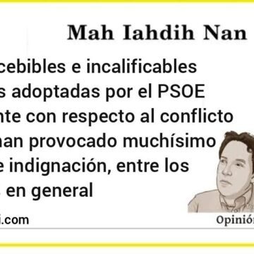 OPINIÓN – El actual Partido Socialista Obrero Español (PSOE) ha devorado sus raíces y su historia, por Mah Iahdih Nan