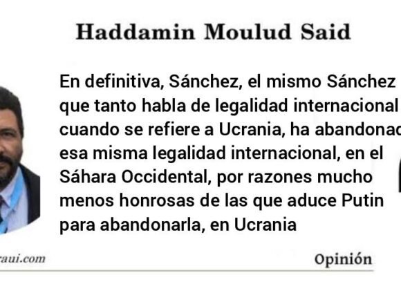 Sáhara Occidental | La traición de Pedro Sánchez a la legalidad internacional – Por Haddamin Moulud Said – OPINIÓN