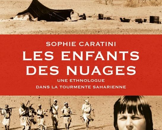 Sophie Caratini, ​Les enfants des nuages. Une ethnologue dans la tourmente saharienne