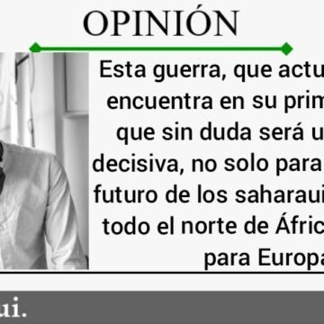 OPINIÓN | La actual guerra del Sahara Occidental es decisiva para Europa, por Taleb Alisalem