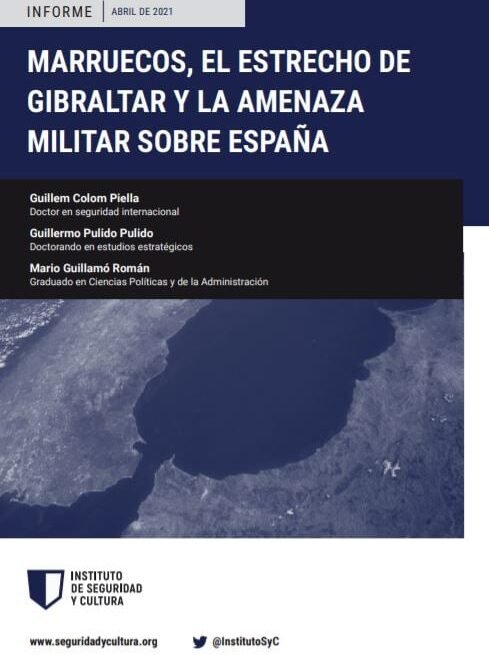 El rearme marroquí y su consolidación en el Sáhara podría significar un desafío para la integridad territorial española. Lee el informe completo ‘Marruecos, el Estrecho de Gibraltar y la amenaza militar sobre España’ del Instituto de Seguridad y Cultura