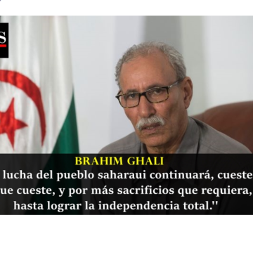 Brahim Ghali: »La lucha del pueblo saharaui continuará, cueste lo que cueste, y por más sacrificios que requiera, hasta lograr la independencia»