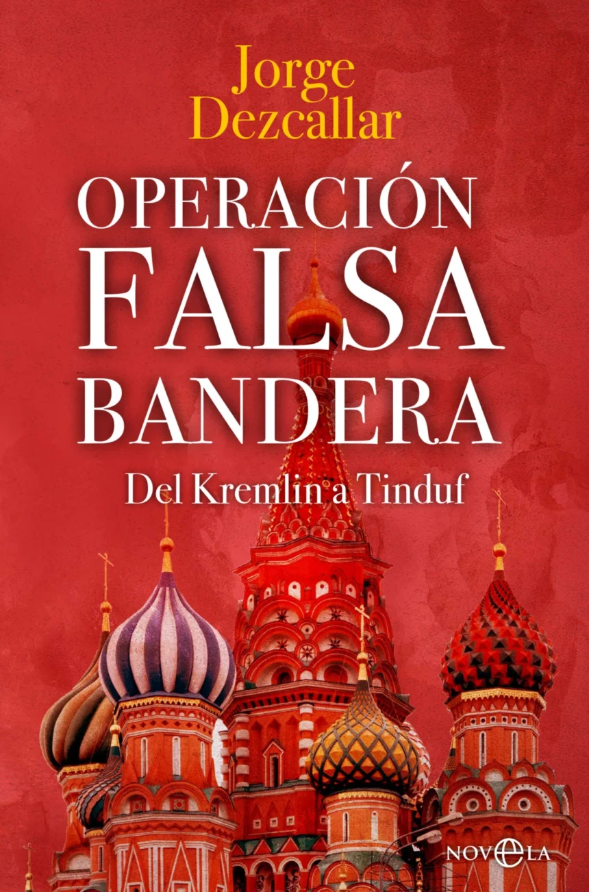  “Operación falsa bandera. Del Kremlin a Tinduf”, una imaginativa novela sobre operaciones secretas – Pablo-Ignacio de Dalmases en CatalunyaPress