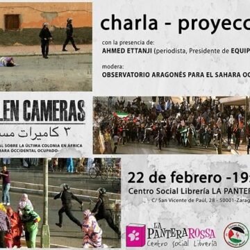 Proyección documental “3 stolen cameras” con Ahmed Ettanji – Observatorio Aragones para el Sahara Occidental