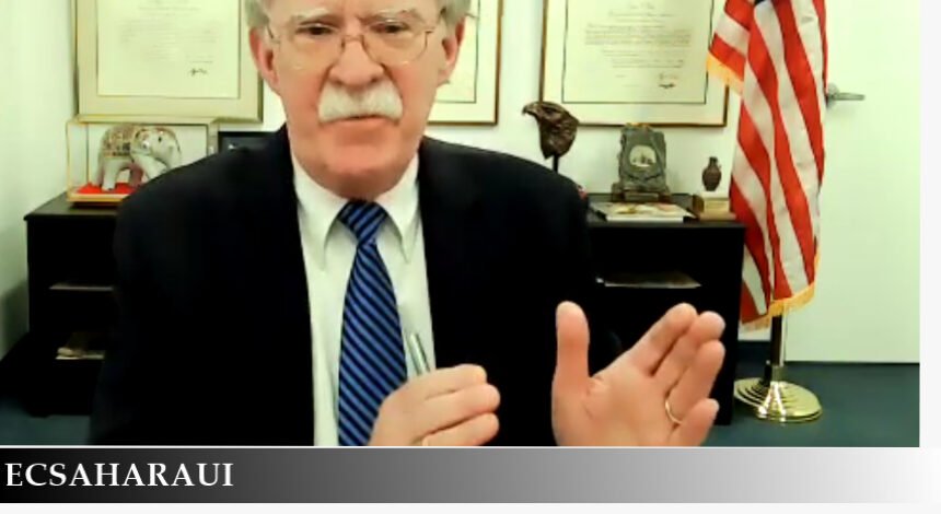 John Bolton: «El apoyo a la MINURSO debe detenerse porque es una misión inútil y no cumplió con su mandato»