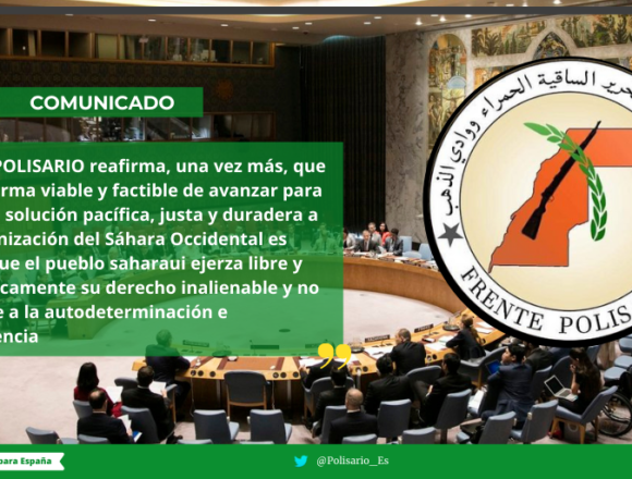 El Frente POLISARIO reafirma que nunca aceptará los hechos consumados que el estado ocupante de Marruecos pretende imponer por la fuerza en los Territorios Ocupados de la República Saharaui (RASD)