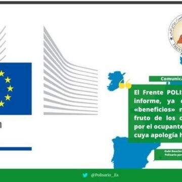 El Frente Polisario expresa su rechazo al informe de la Comisión Europea sobre el Sahara Occidental, ya que los supuestos «beneficios» no son mas que el fruto de los crímenes cometidos por el ocupante marroquí, cuya apología hace la Comisión