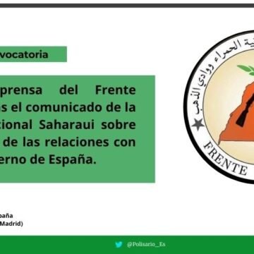 CONVOCATORIA | Rueda de prensa del Frente POLISARIO tras el comunicado de la Dirección Nacional Saharaui sobre la suspensión de las relaciones con el Gobierno de España
