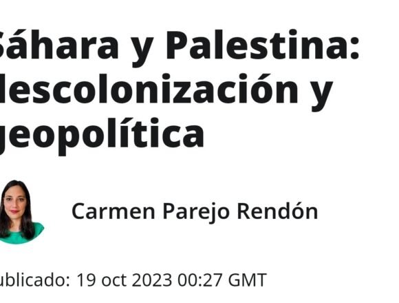  Sáhara y Palestina: descolonización y geopolítica – Carmen Parejo Rendón en Opinión en RT