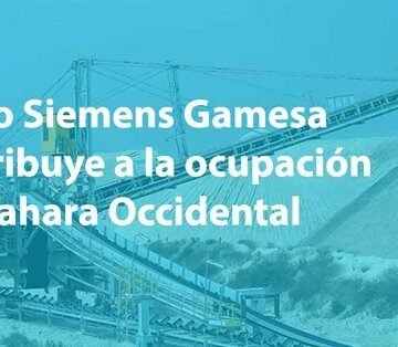 Cómo Siemens Gamesa contribuye a la ocupación del Sáhara Occidental.
