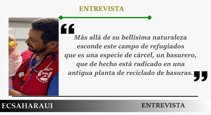 «Es un infierno en medio de un paraíso», Hasanna Sbai, médico saharaui que ha viajado a las islas griegas para ayudar a los refugiados sirios e iraquíes