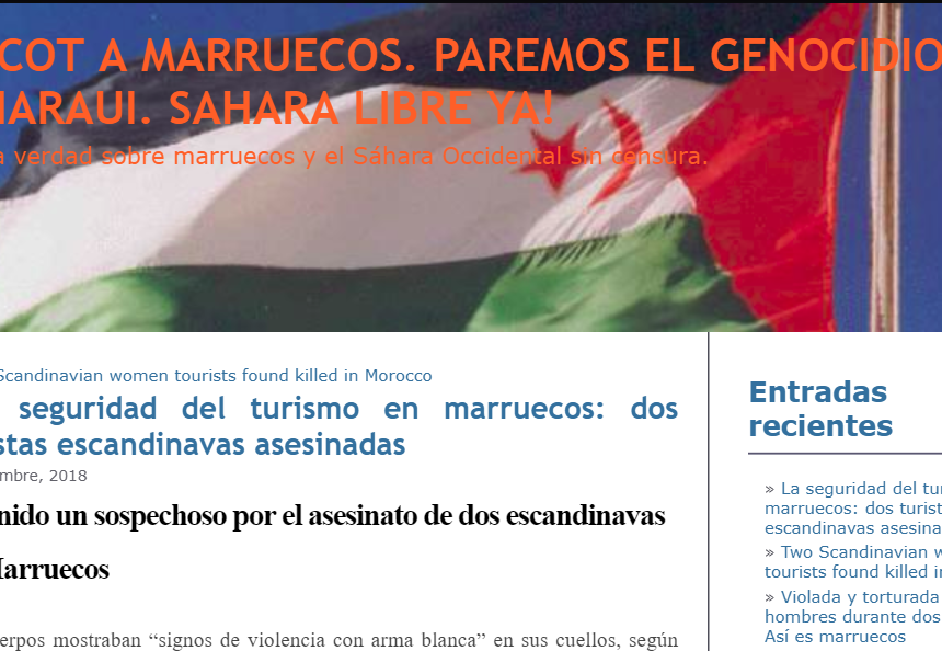 La seguridad del turismo en marruecos: dos turistas escandinavas asesinadas — BOICOT A MARRUECOS. PAREMOS EL GENOCIDIO SAHARAUI. SAHARA LIBRE YA!