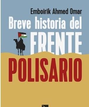 “Breve historia del Frente Polisario”, la historia del movimiento de liberación explicada por un saharaui, Pablo-Ignacio de Dalmases | CatalunyaPress