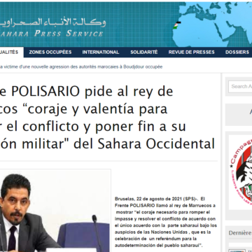 El Frente POLISARIO pide al rey de Marruecos “coraje y valentía para resolver el conflicto y poner fin a su ocupación militar» del Sahara Occidental | Sahara Press Service