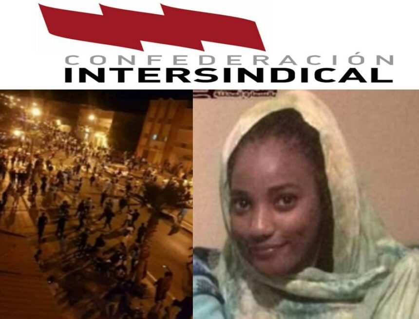 La Confederación Intersindical condena asesinato de la joven saharaui y la represión en las ZZ.OO del Sahara Occidental | Sahara Press Service