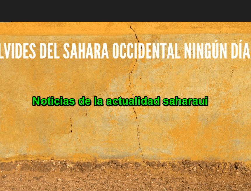 ¡LA ACTUALIDAD SAHARAUI! – 16/9/2023 – NOTICIAS del Sahara Occidental