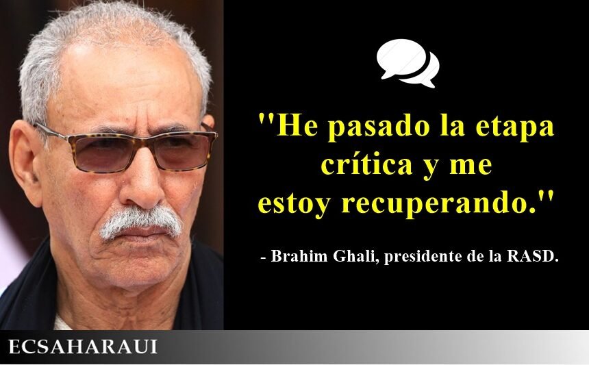 Brahim Ghali: »He pasado la etapa crítica y me estoy recuperando»
