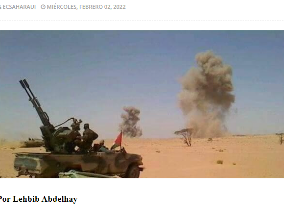 Ejército Saharaui destruye un cuartel general del Ejército marroquí en Mahbes (norte Sáhara Occidental)