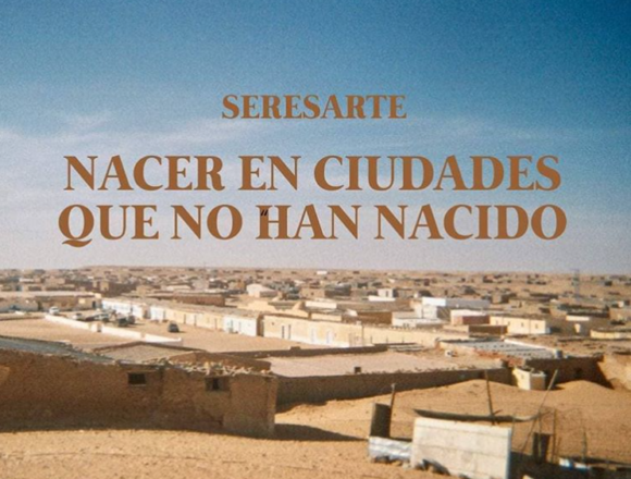 Exposición virtual “Nacer en ciudades que no han nacido” – #AmigosPorUnSaharaLibre