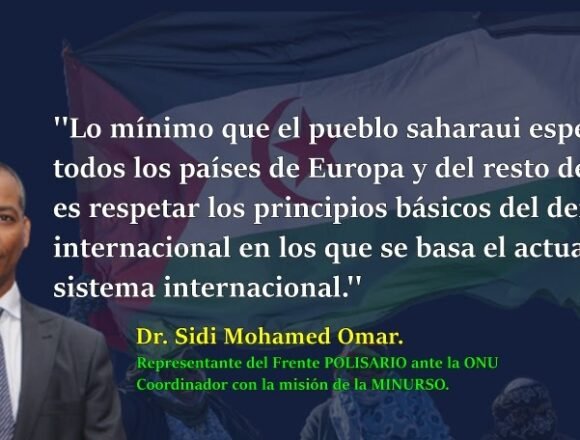 »Lo mínimo que el pueblo saharaui espera de los países de Europa y del resto del mundo es respetar los principios básicos del derecho internacional en los que se basa el actual sistema internacional»