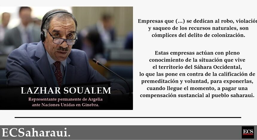 Argelia denuncia la complicidad de las empresas que saquean el Sáhara Occidental ocupado con el delito de colonización