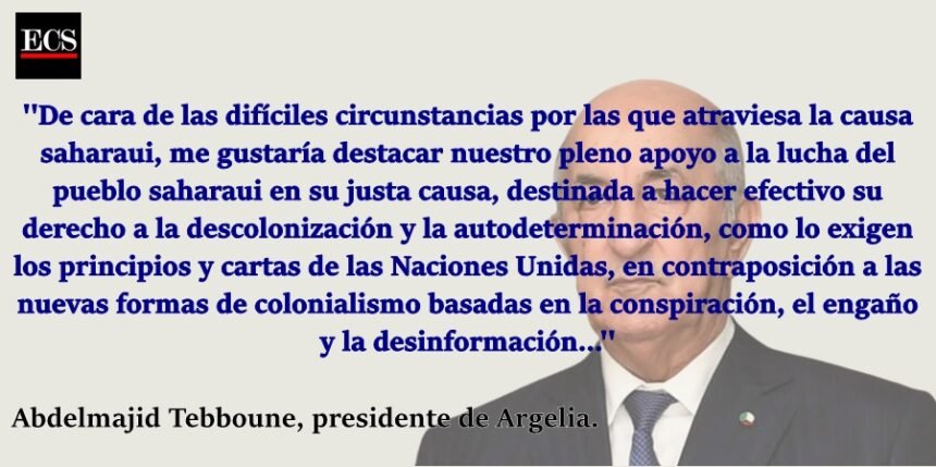 Tebboune: »De cara de las difíciles circunstancias por las que atraviesa la causa saharaui, me gustaría destacar nuestro pleno apoyo a la lucha del pueblo saharaui»