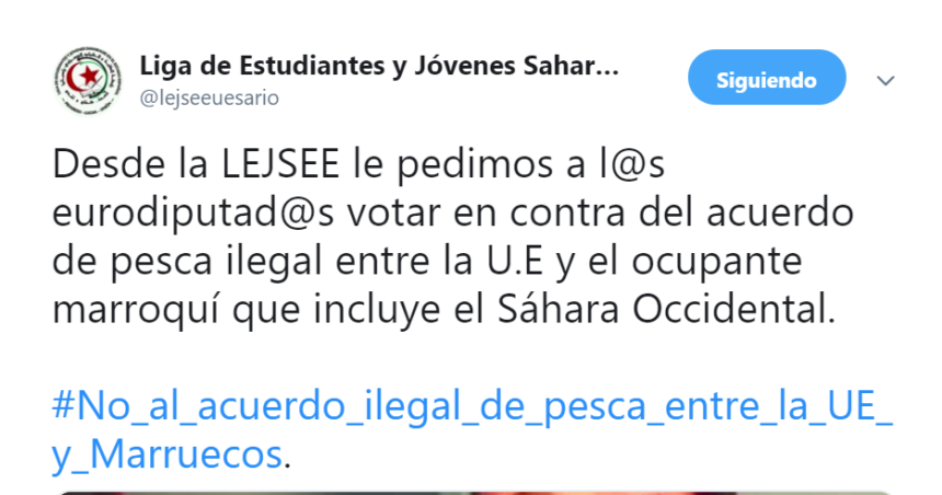 La Liga de Estudiantes y Jóvenes Saharauis en España ‏   @lejseeuesario  pide a l@s eurodiputad@s votar en contra del acuerdo de pesca ilegal entre la U.E y el ocupante marroquí que incluye el Sáhara Occidental.