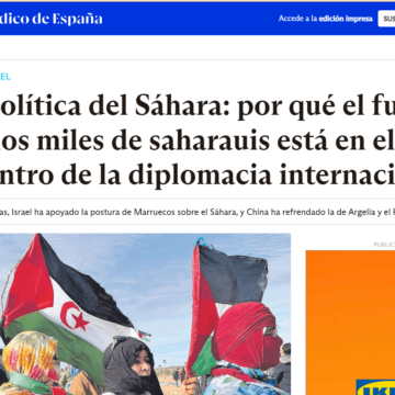 Geopolítica del Sáhara: por qué el futuro de unos miles de saharauis está en el epicentro de la diplomacia internacional