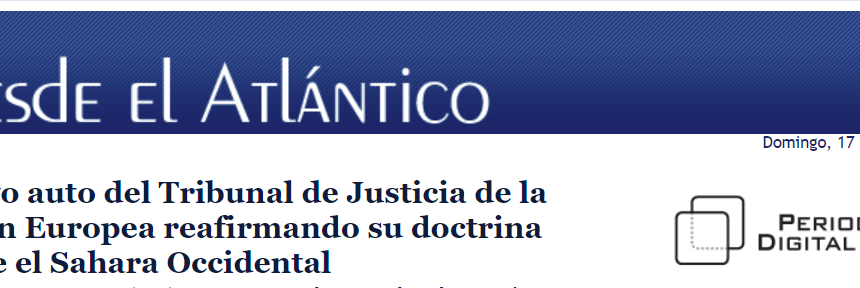 Desde el Atlántico: Nuevo auto del Tribunal de Justicia de la Unión Europea reafirmando su doctrina sobre el Sahara Occidental