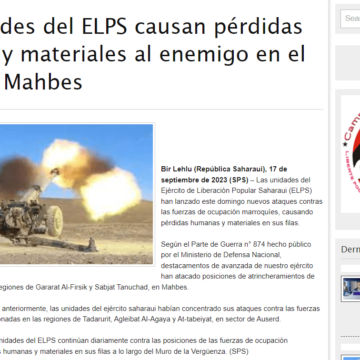 Las unidades del ELPS causan pérdidas humanas y materiales al enemigo en el sector de Mahbes | Sahara Press Service