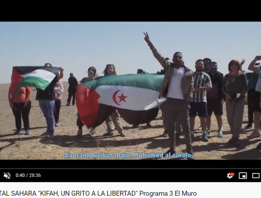 DOCUMENTAL SAHARA «KIFAH, UN GRITO A LA LIBERTAD» Programa 3 El Muro