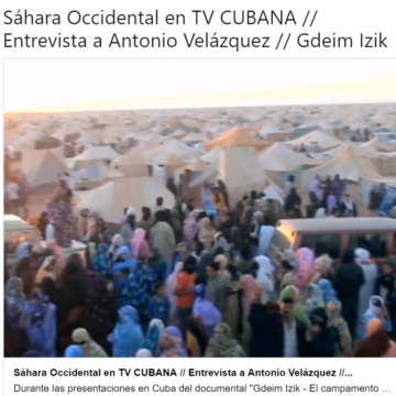 Sáhara Occidental en TV CUBANA // Entrevista a Antonio Velázquez // Gdeim Izik