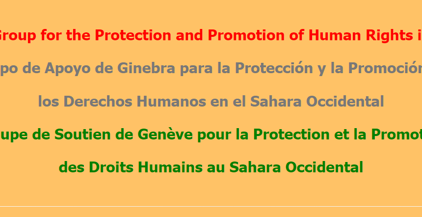 defrgthj Grupo de Apoyo de Ginebra para la Protección y Promoción de los DDHH en el Sáhara Occidental denuncia el apoyo de las democracias occidentales a la ocupación militar ilegal y anexión del Territorio No Autónomo del Sáhara Occidental por el Reino de Marruecos