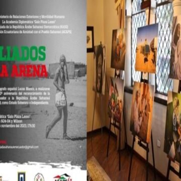 Academia Diplomática del Ecuador acoge la exposición fotográfica “Exiliados en la arena” | Sahara Press Service (SPS)