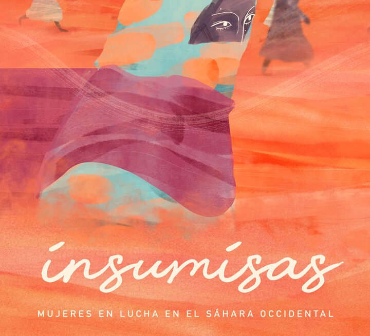 Insumisas. Mujeres en lucha en el Sáhara Occidental – Gasteiz Hoy