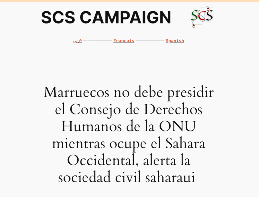 Marruecos no debe presidir el Consejo de Derechos Humanos de la ONU mientras ocupe el Sahara Occidental, alerta la sociedad civil saharaui  – SCS Campaign