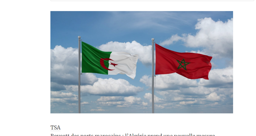 Boycott des ports marocains par l’Algérie : nouvelle instruction, un coup dur pour Tanger Med, l’un des plus importants ports de la Méditerranée, et pour l’économie du royaume – TSA