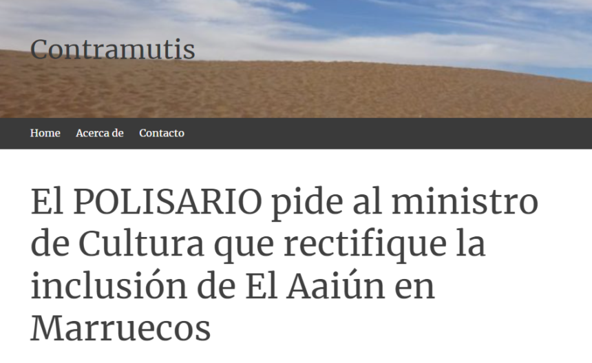 El POLISARIO pide al ministro de Cultura que rectifique la inclusión de El Aaiún en Marruecos | Contramutis
