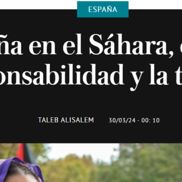 España en el Sáhara, entre la responsabilidad y la traición, por TALEB ALISALEM en EL INDEPENDIENTE