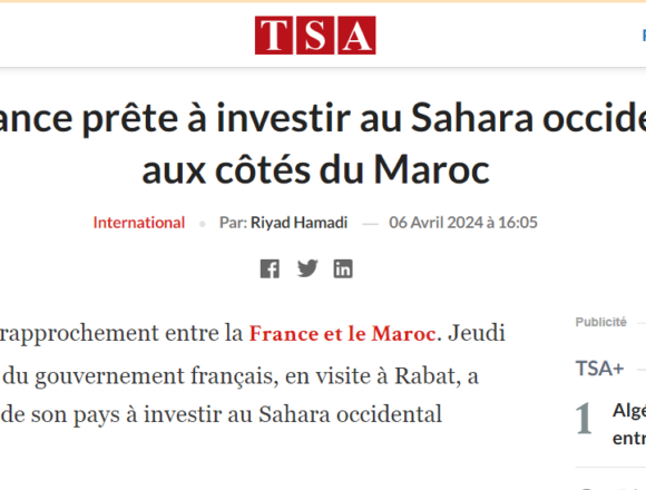 Investissement au Sahara occidental : la France prête à franchir le pas aux côtés du Maroc