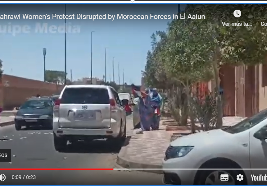 Sahrawi Women’s Protest Disrupted by Moroccan Forces in El Aaiun – Equipe Media