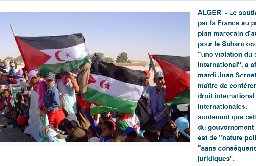 JUAN SOROETA: Le soutien apporté par Macron au prétendu plan marocain d’autonomie pour le Sahara occidental est «une violation du droit international», une décision de «nature politique» et «sans conséquences juridiques» – APS