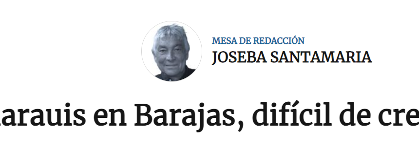 DEPORTACIONES ACTIVISTAS SAHARAUIS | Saharauis en Barajas, difícil de creer – Joseba Santamaría en Noticias de Navarra