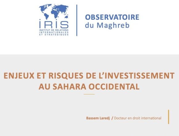 El Instituto francés de Relaciones Internacionales y Estratégicas (IRIS) advierte a las empresas francesas de invertir en el Sáhara Occidental ocupado