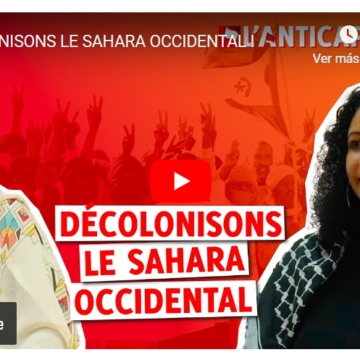 Décolonisons le Sahara occidental – Amel, membre de la Commission internationale du NPA s’entretient avec Fatimetu, militante sahraouie, membre du bureau de l’association de la jeunesse sahraouie de France | L’Anticapitaliste