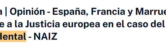 España, Francia y Marruecos frente a la Justicia europea en el caso del Sahara Occidental – Ali Salem Iselmu en NAIZ