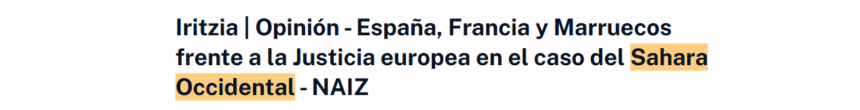 España, Francia y Marruecos frente a la Justicia europea en el caso del Sahara Occidental – Ali Salem Iselmu en NAIZ