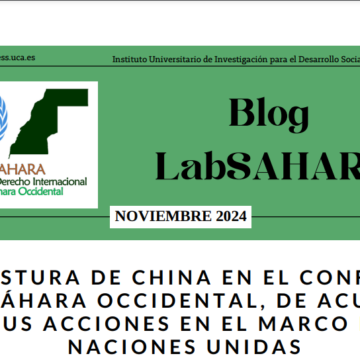 LA  POSTURA DE CHINA EN  EL CONFLICTO DEL  SÁHARA OCCIDENTAL, DE ACUERDO CON SUS ACCIONES EN EL MARCO DE LAS NACIONES  UNIDAS – nota de J M Hernandez-Caro en el Blog del Laboratorio de D Internacional sobre el Sáhara Occidental